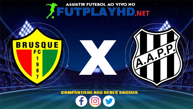 Assistir Brusque X Ponte Preta AO VIVO Online 30/05/2021