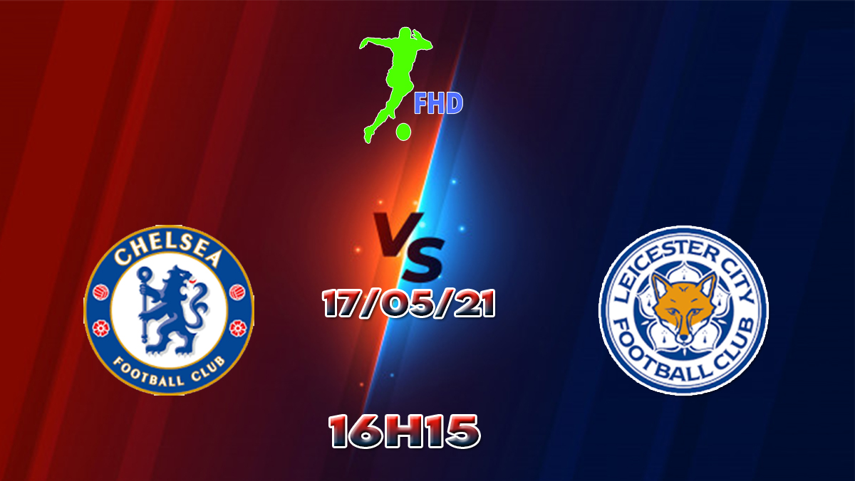 Assistir Chelsea X Leicester AO VIVO Online 18/05/2021