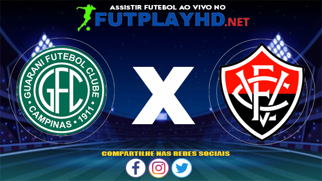 Assistir Guarani X Vitória AO VIVO Online 28/05/2021