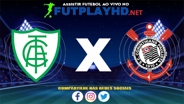 Assistir América MG X Corinthians AO VIVO Online 06/06/2021