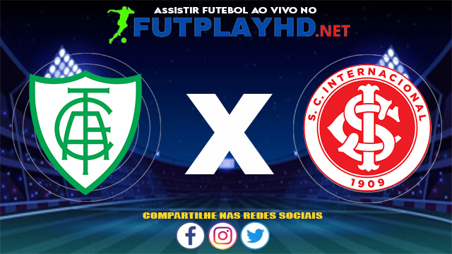 Assistir América MG X Internacional AO VIVO Online 27/06/2021