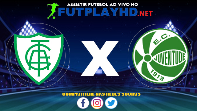 Assistir América MG X Juventude AO VIVO Online 24/06/2021