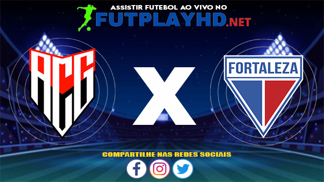 Assistir Atlético GO X Fortaleza AO VIVO Online 17/06/2021