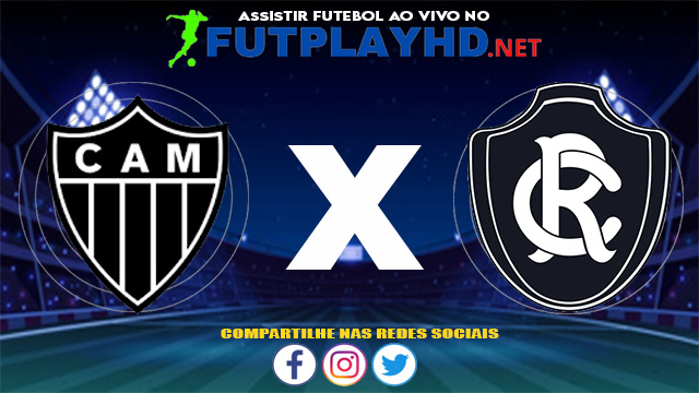 Assistir Atlético Mineiro X Remo AO VIVO Online 10/06/2021