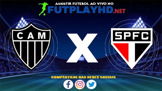 Assistir Atlético Mineiro X São Paulo AO VIVO Online 13/06/2021