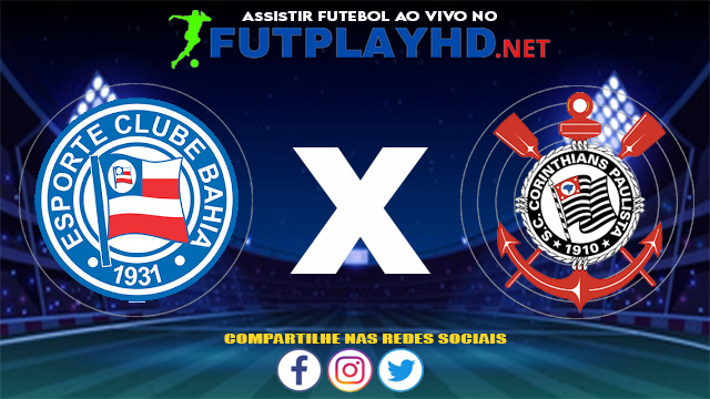 Assistir Bahia X Corinthians AO VIVO Online 20/06/2021