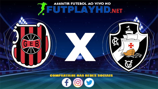 Assistir Brasil de Pelotas X Vasco AO VIVO Online 12/06/2021