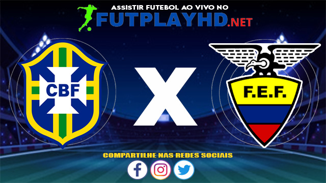 Assistir Brasil X Equador AO VIVO Online 04/06/2021