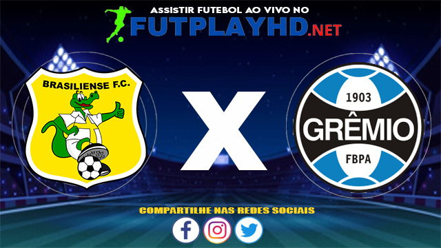 Assistir Brasiliense X Grêmio AO VIVO Online 10/06/2021