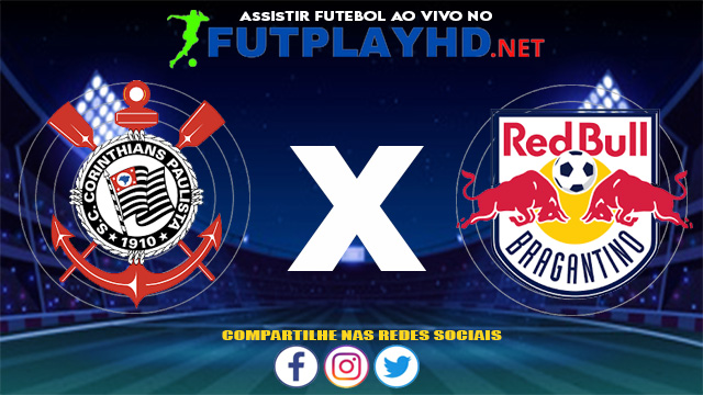 Assistir Corinthians X Red Bull Bragantino AO VIVO Online 16/06/2021