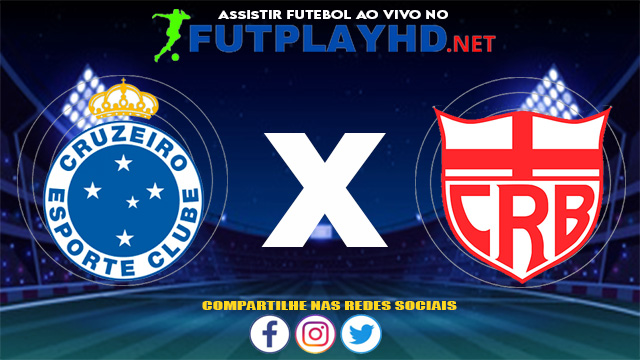 Assistir Cruzeiro X CRB AO VIVO Online 06/06/2021