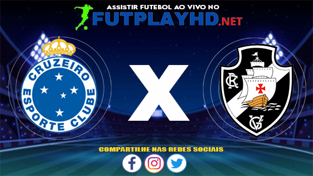 Assistir Cruzeiro X Vasco AO VIVO Online 24/06/2021