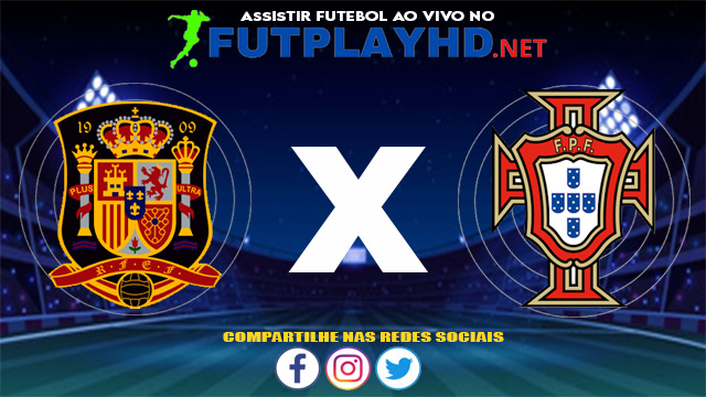 Assistir Espanha X Portugal AO VIVO Online 04/06/2021