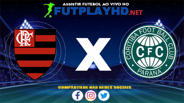 Assistir Flamengo X Coritiba AO VIVO Online 16/06/2021