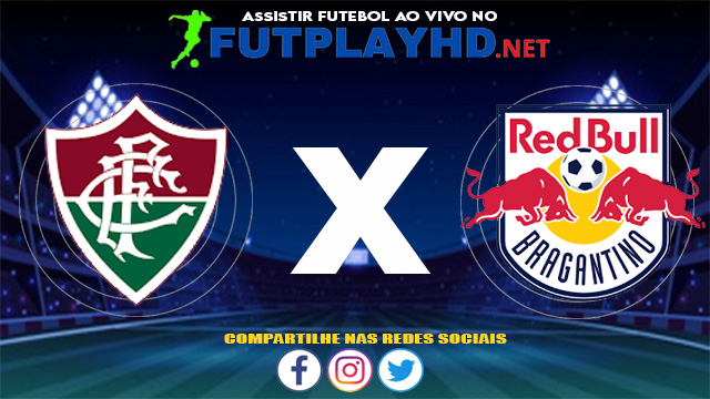 Assistir Fluminense X Red Bull Bragantino AO VIVO Online 02/06/2021