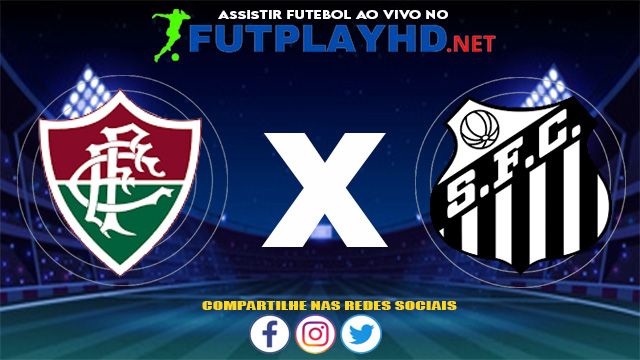 Assistir Fluminense X Santos AO VIVO Online 17/06/2021