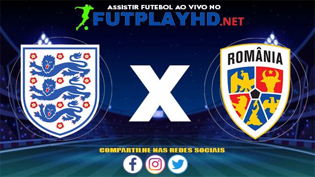 Assistir Inglaterra X Roménia AO VIVO Online 06/06/2021