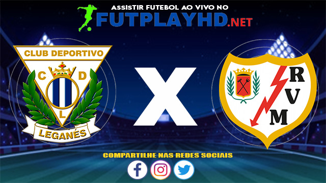 Assistir Leganés X Rayo Vallecano AO VIVO Online 06/06/2021