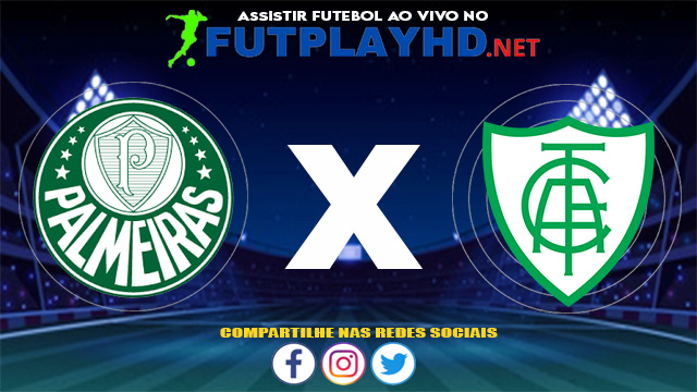 Assistir Palmeiras X América MG AO VIVO Online 20/06/2021