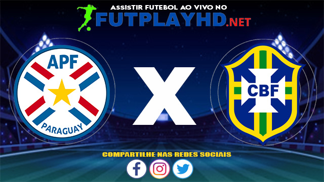 Assistir Paraguai X Brasil AO VIVO Online 08/06/2021