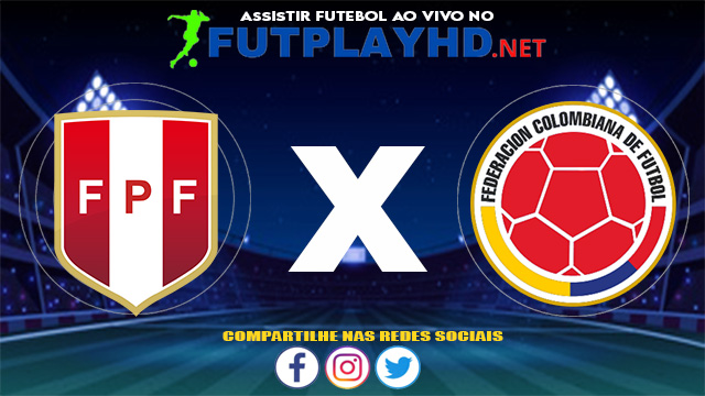 Assistir Peru X Colômbia AO VIVO Online 03/06/2021