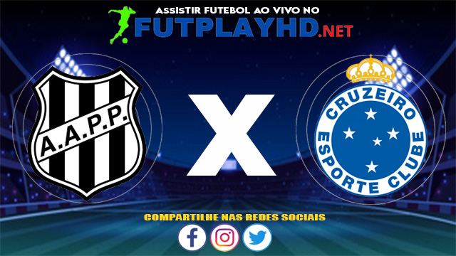 Assistir Ponte Preta X Cruzeiro AO VIVO Online 16/06/2021