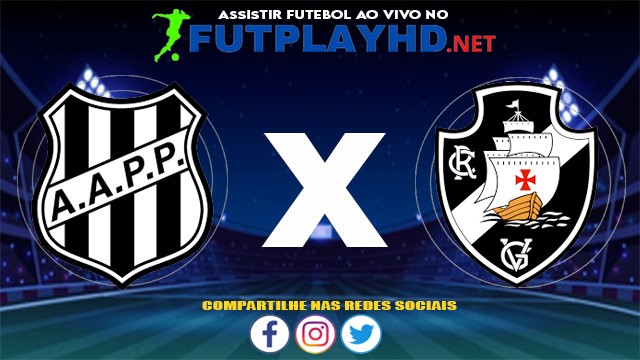 Assistir Ponte Preta X Vasco AO VIVO Online 06/06/2021