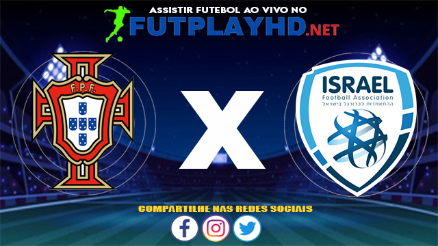 Assistir Portugal X Israel AO VIVO Online 09/06/2021