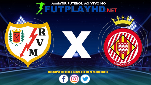 Assistir Rayo Vallecano X Girona AO VIVO Online 13/06/2021