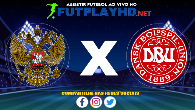 Assistir Rússia X Dinamarca AO VIVO Online 21/06/2021