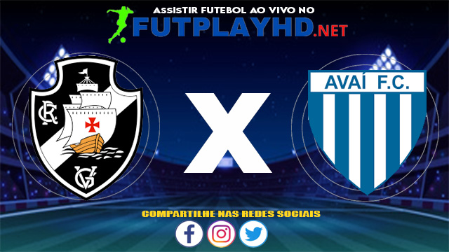 Assistir Vasco X Avaí AO VIVO Online 16/06/2021