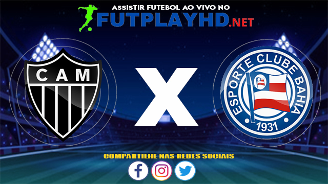 Assistir Atlético Mineiro X Bahia AO VIVO Online 28/07/2021