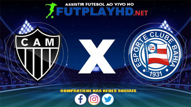 Assistir Atlético Mineiro X Bahia AO VIVO Online 25/07/2021