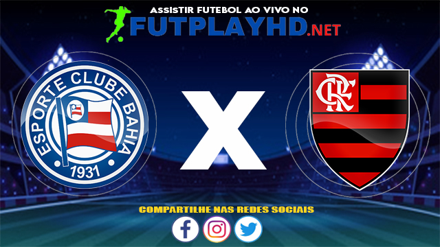 Assistir Bahia X Flamengo AO VIVO Online 18/07/2021