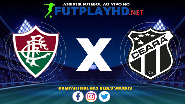 Assistir Fluminense X Ceará AO VIVO Online 07/07/2021