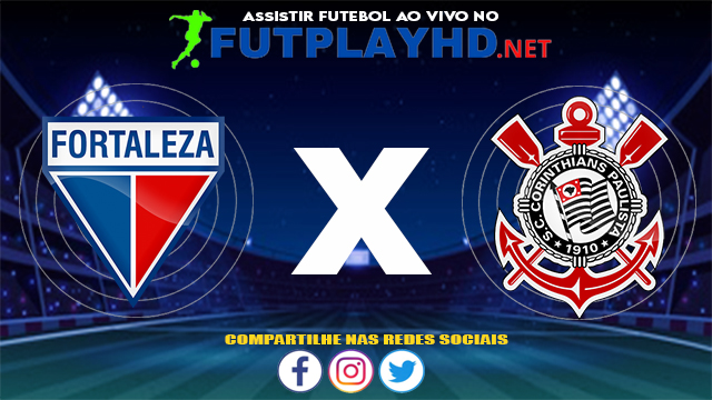 Assistir Fortaleza X Corinthians AO VIVO Online 11/07/2021