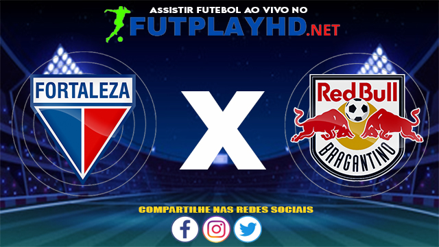 Assistir Fortaleza X Red Bull Bragantino AO VIVO Online 25/07/2021