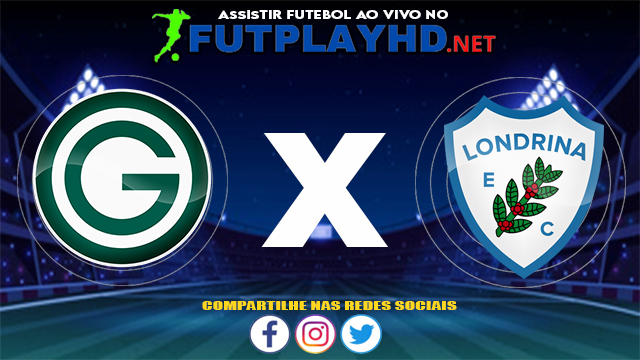 Assistir Goiás X Londrina AO VIVO Online 17/07/2021