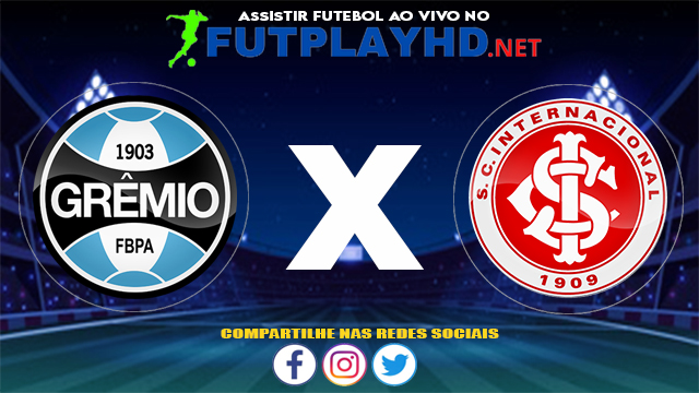 Assistir Grêmio X Internacional AO VIVO Online 10/07/2021