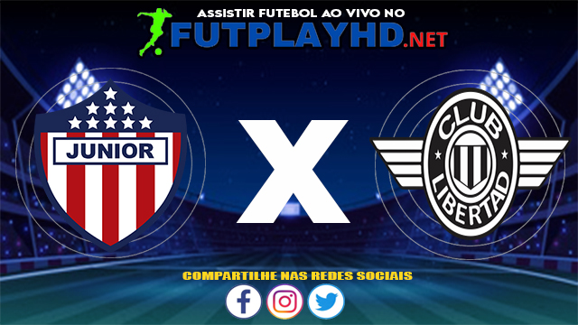 Assistir Junior X Club Libertad AO VIVO Online 14/07/2021