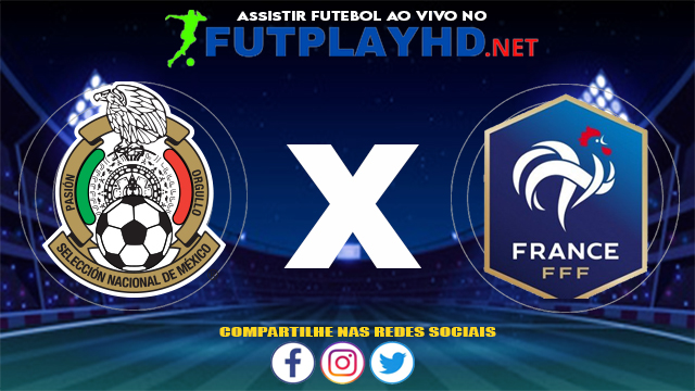 Assistir México X França AO VIVO Online 22/07/2021