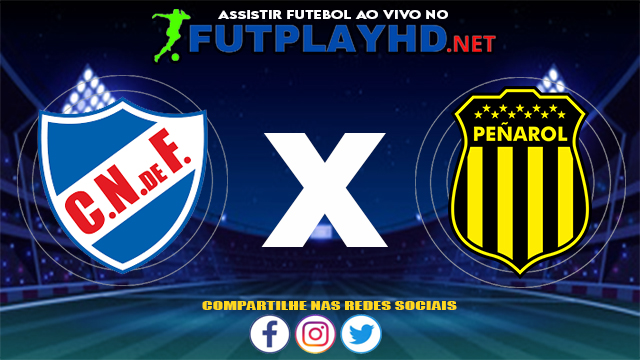 Assistir Nacional X Peñarol AO VIVO Online 15/07/2021