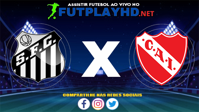 Assistir Santos X Independiente AO VIVO Online 15/07/2021