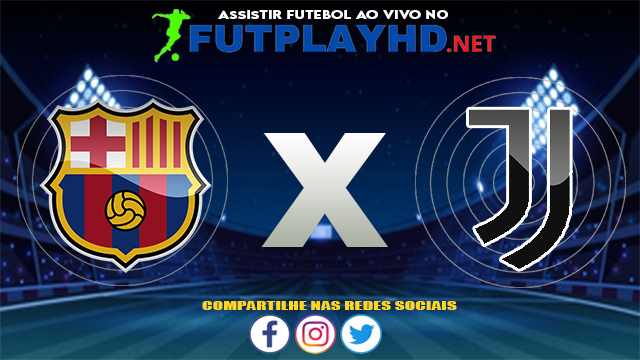 Assistir Barcelona X Juventus AO VIVO Online 08/08/2021