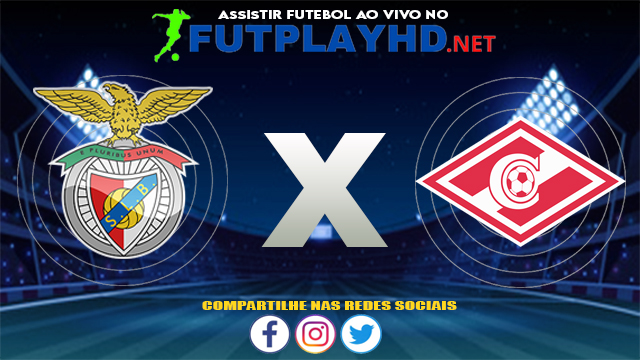 Assistir Benfica X Spartak Moscou AO VIVO Online 10/08/2021