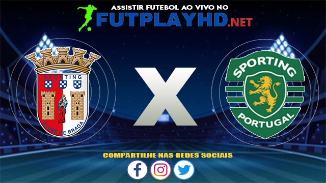 Assistir Braga X Sporting AO VIVO Online 14/08/2021