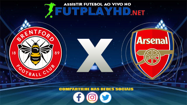 Assistir Brentford X Arsenal AO VIVO Online 13/08/2021