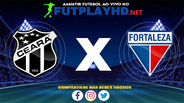 Assistir Ceará X Fortaleza AO VIVO Online 01/08/2021