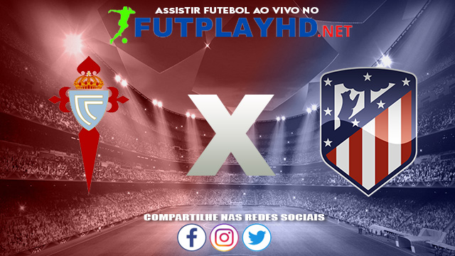 Assistir Celta de Vigo X Atlético Madrid AO VIVO Online 15/08/2021