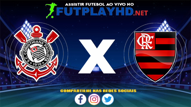 Assistir Corinthians X Flamengo AO VIVO Online 01/08/2021